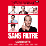 PROMO SANS FILTRE avec Laurent Baffie : 10 € de Réduction au Théâtre Fontaine à Paris