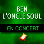 BILLETS BEN L'ONCLE SOUL : Concerts à Paris et Tournée 2013 2014 avec Monophonics