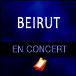 BEIRUT EN CONCERT au Casino de Paris en Février 2016