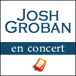 JOSH GROBAN en Concert au Zénith de Paris : Info-billetterie & Réservation de Tickets