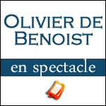 OLIVIER DE BENOIST : Nouveau Spectacle 0/40 à Paris & Tournée 2017