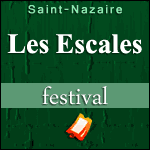 PROMO FESTIVAL LES ESCALES - St-Nazaire 2016 : Billets + Compil, Pass & Programme des Concerts