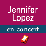JENNIFER LOPEZ EN CONCERT à Paris Bercy le 16 Octobre 2012 & Galaxie d'Amnéville le 17