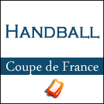 BILLETS HANDBALL - Finales de la Coupe de France 2014 - Paris Halle Carpentier