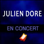 BILLETS JULIEN DORÉ - & TOUR 2017 : Zénith de Paris & Province