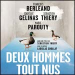 PROMO DEUX HOMMES TOUT NUS avec François Berléand à Paris : 7 € de Réduction
