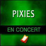 LES PIXIES EN CONCERT au Zénith de Paris & Festivals d'Été 2016
