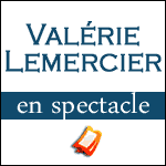 Places de spectacle Valérie Lemercier