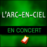 Places Concert L'Arc en Ciel