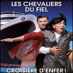 PROMO LES CHEVALIERS DU FIEL : Réductions sur Billets - Spectacle Croisière d'Enfer