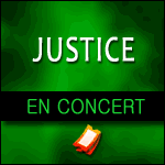 JUSTICE EN CONCERT à l'Olympia de Paris & Tournée 2012 : info-billetterie & réservation