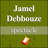JAMEL DEBBOUZE : Nouveau Spectacle à Paris & Tournée 2018