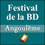 FESTIVAL INTERNATIONAL DE LA BD 2018 - Angoulême : Réduction sur les Billets !
