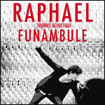 Raphaël en Tournée Acoustique 2010 : Programme des Concerts & Réservation de Billets