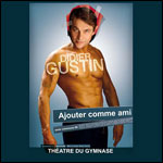 PROMO Didier Gustin -54% : Nouveau Spectacle au Théâtre du Petit Gymnase à Paris 2010 !
