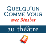 PROMO Spectacle Quelqu'un Comme Vous avec Bénabar : Réservation de Places de Théâtre, Paris & Tournée