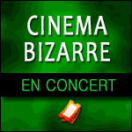 Cinema Bizarre : Concert au Bataclan à Paris & Tournée TOYZ en France, Suisse, Luxembourg
