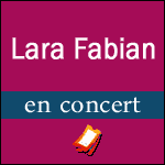 BILLETS LARA FABIAN : Concerts à Paris Châtelet & Tournée 2013-2014 - Nouvel Album Le Secret