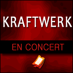 KRAFTWERK 3D EN CONCERT en France : Réservation de Billets & Programme 2015