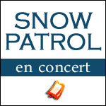 SNOW PATROL EN CONCERT au Zénith de Paris & Nouvel Album Fallen Empires
