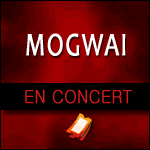 BILLETS MOGWAI : Concert à l'Olympia de Paris - Tournée Européenne 2013 2014