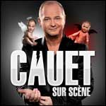 CAUET SUR SCÈNE : Spectacle au Palais des Sports à Paris & Tournée Province 2015 !