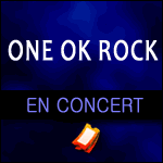 BILLETS ONE OK ROCK : Concert au Zénith de Paris & Tournée Européenne 2017