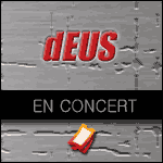 dEUS en Concert au Trianon à Paris & Tournée 2011 : Réservation de Billets & Programme