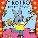 BILLETS TROTRO FAIT SON CIRQUE : Spectacle pour Enfant aux Folies Bergère à Paris