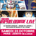 JAPAN ANIME LIVE - Billetterie : Le plus grand show manga du monde au Zénith de Paris 2010 !