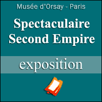 BILLETS D'EXPOSITION - Spectaculaire Second Empire - Musée d'Orsay à Paris