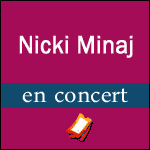 NICKI MINAJ EN CONCERT au Zénith de Paris le 6 Juillet 2012 : Réservation de Billets