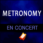 BILLETS METRONOMY : Concert au Palais des Sports de Paris et nouvelle tournée en novembre 2014