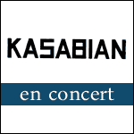 KASABIAN EN CONCERT : Zénith de Paris & Festival Rock dans tous ses États à Évreux