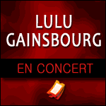 LULU GAINSBOURG en concert hommage à son père au Casino de Paris & tournée 2011
