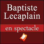 BILLETS BAPTISTE LECAPLAIN : nouveau spectacle Origines 2016 2017