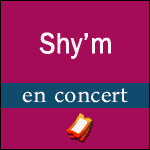 SHY'M EN CONCERT à Paris Bercy & Tournée Paradoxale 2015 : Billets & Programme