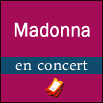 MADONNA EN CONCERT 2015 à Paris Bercy les 9 & 10 Décembre : Prévente & Billets