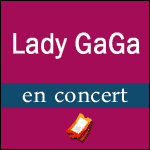 LADY GAGA EN CONCERT à l'AccorHotels Arena de Paris Bercy les 6 & 7 Octobre 2017