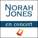 NORAH JONES 2012 : Nouvelle Date à Strasbourg + Concerts à l'Olympia Paris & Luxembourg