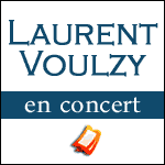 LAURENT VOULZY EN CONCERT à Paris, Tournée Province & Festivals 2012 : Programme & Billets