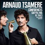 BILLETS ARNAUD TSAMÈRE : Nouveau Spectacle à Paris & Tournée 2016 2017