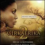 CIRKAFRICA 2, de Soweto à Harlem : Spectacle au Cirque Phénix à Paris & Tournée 2015