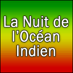 LA NUIT DE L'OCÉAN INDIEN : 2ème Édition au Zénith de Paris le 10 Novembre 2013