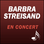 BARBRA STREISAND EN CONCERT à Paris Bercy le 10 Juin 2013 : Réservation de Billets