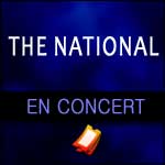 BILLETS THE NATIONAL : Concert au Zénith de Paris et Nouvel Album 2013