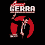 LAURENT GERRA en Spectacle à Paris au Théâtre du Châtelet : Nouvelles Dates à Réserver