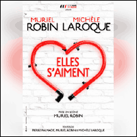 MURIEL ROBIN et MICHÈLE LAROQUE encore réunies : Spectacle Elles s'aiment