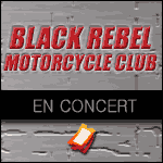 BLACK REBEL MOTORCYCLE CLUB : Concerts au Trianon à Paris & Tournée Province 2014