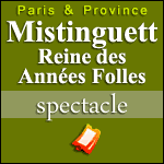 MISTINGUETT - REINE DES ANNÉES FOLLES : La Comédie Musicale prolongée à Paris jusqu'en 2016 !